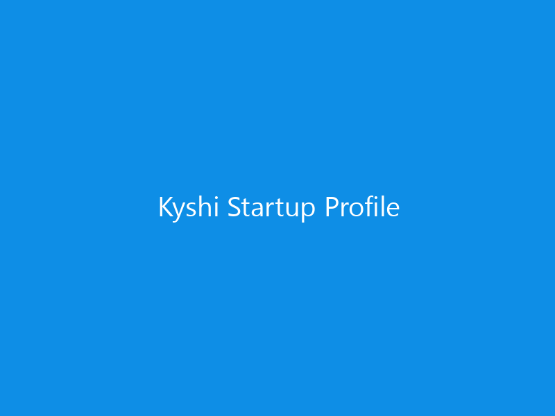 Kyshi Startup Profile