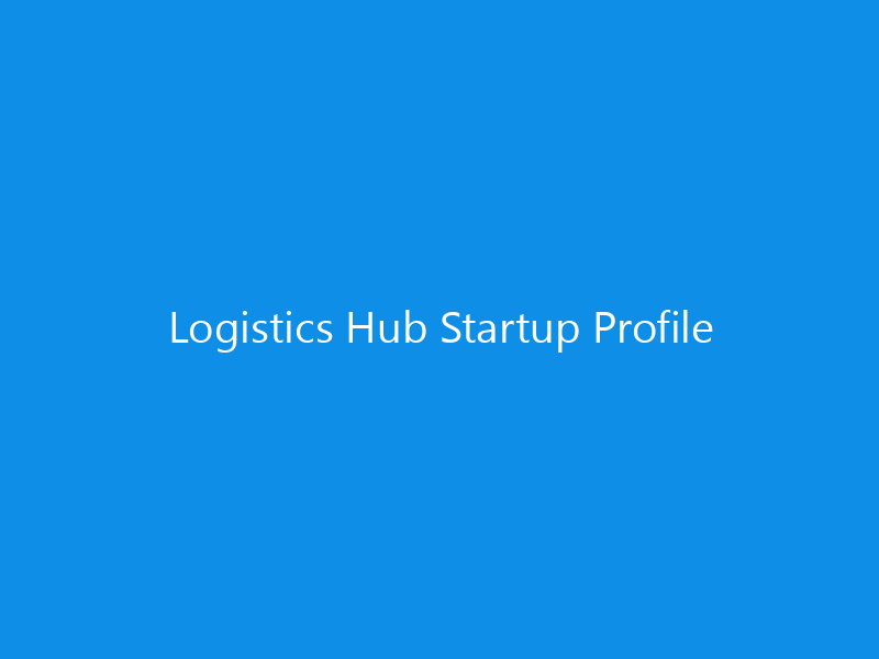 Logistics Hub Startup Profile