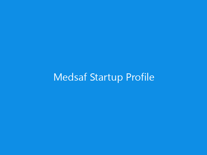 Medsaf Startup Profile