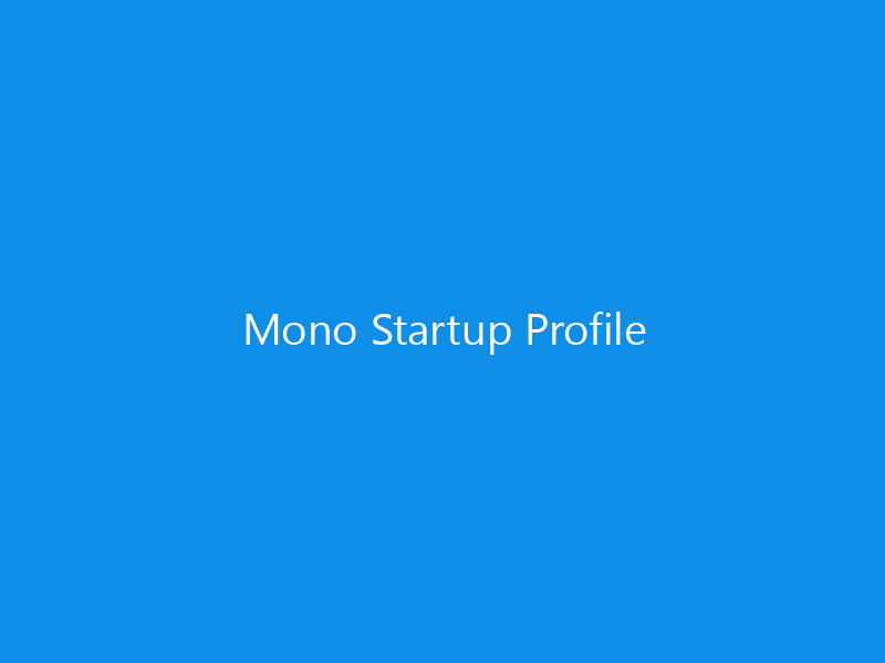 Mono Startup Profile