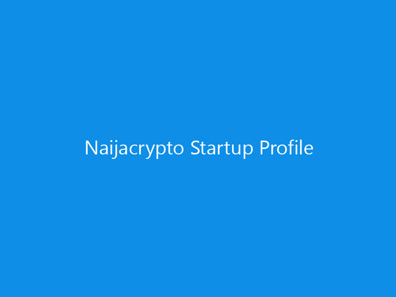 Naijacrypto Startup Profile 6 Naijacrypto Startup Profile