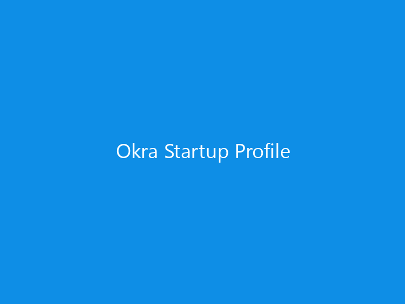 Okra Startup Profile 8 Okra Startup Profile