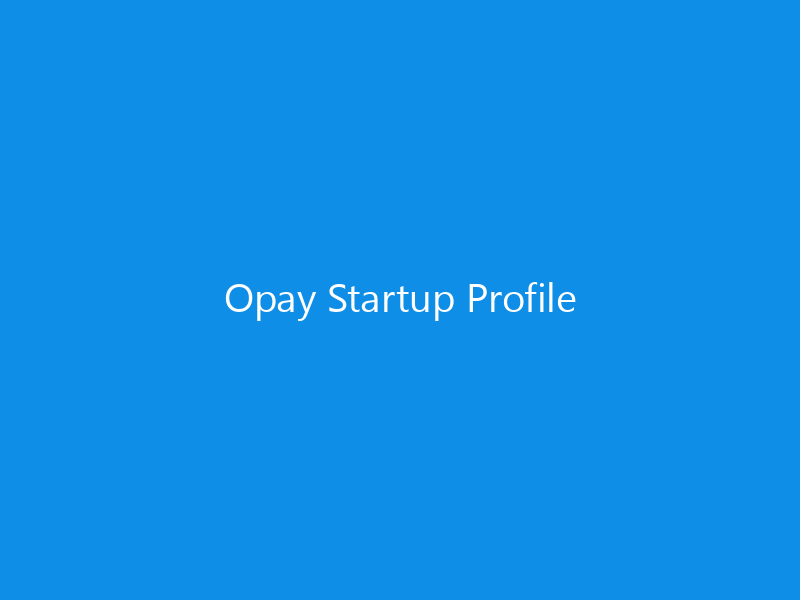 Opay Startup Profile 4 Opay Startup Profile