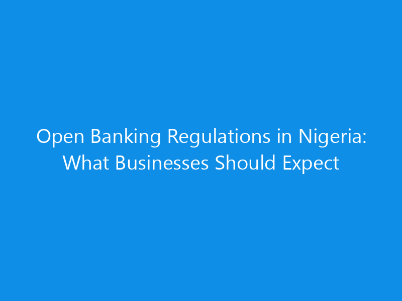 open banking regulations in nigeria what businesses should skyweb