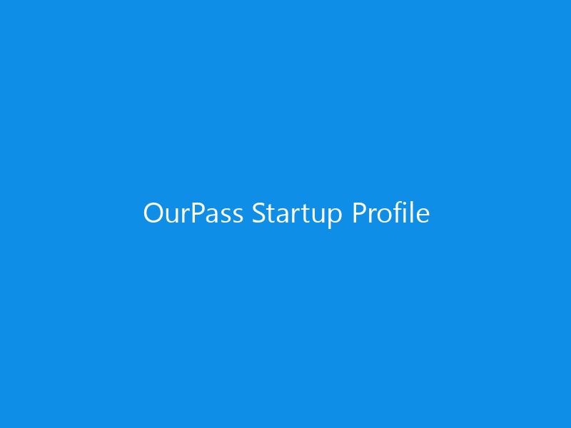 OurPass Startup Profile 1 OurPass Startup Profile