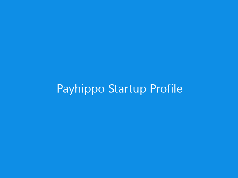 Payhippo Startup Profile 6 Payhippo Startup Profile