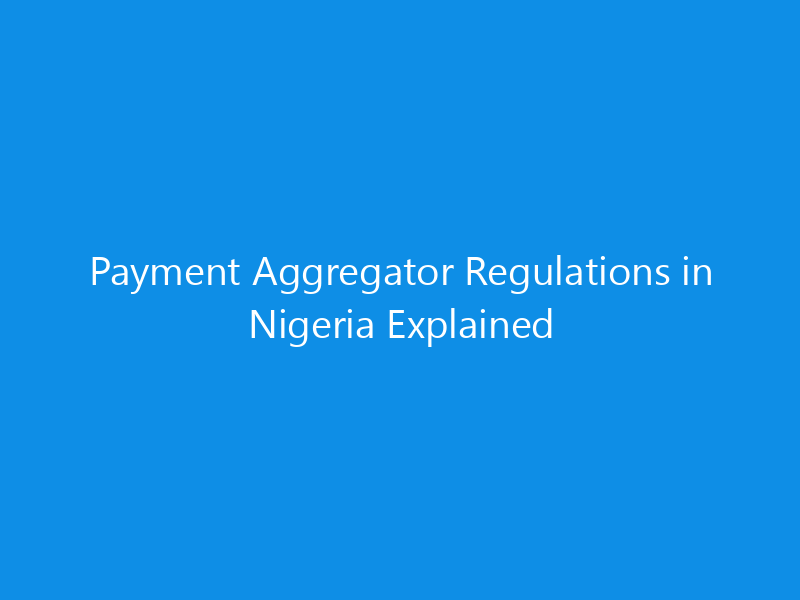 Payment Aggregator Regulations in Nigeria Explained 2 Payment Aggregator Regulations in Nigeria Explained