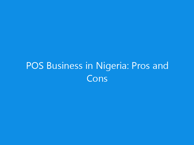 pos business in nigeria pros and cons 4371 7e483 skyweb