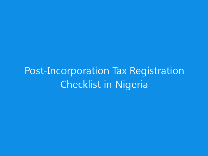 Post-Incorporation Tax Registration Checklist in Nigeria