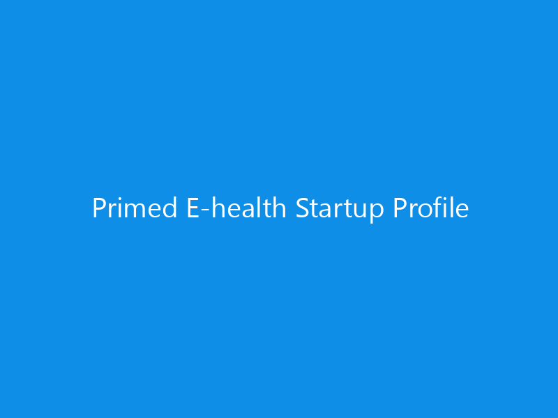 Primed E-health Startup Profile