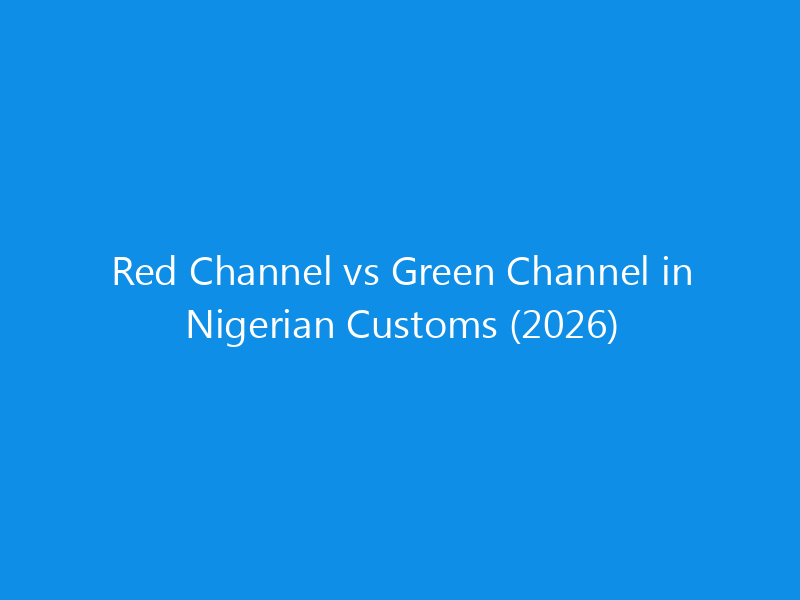 red channel vs green channel in nigerian customs 2026 1770 3671b skyweb