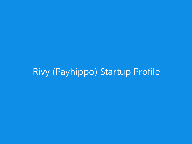 Rivy (Payhippo) Startup Profile
