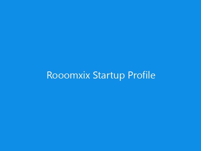 Rooomxix Startup Profile 8 Rooomxix Startup Profile