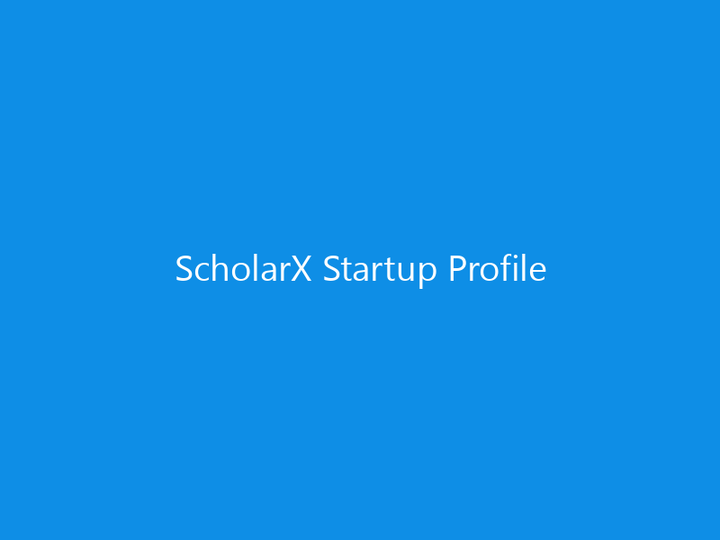 ScholarX Startup Profile