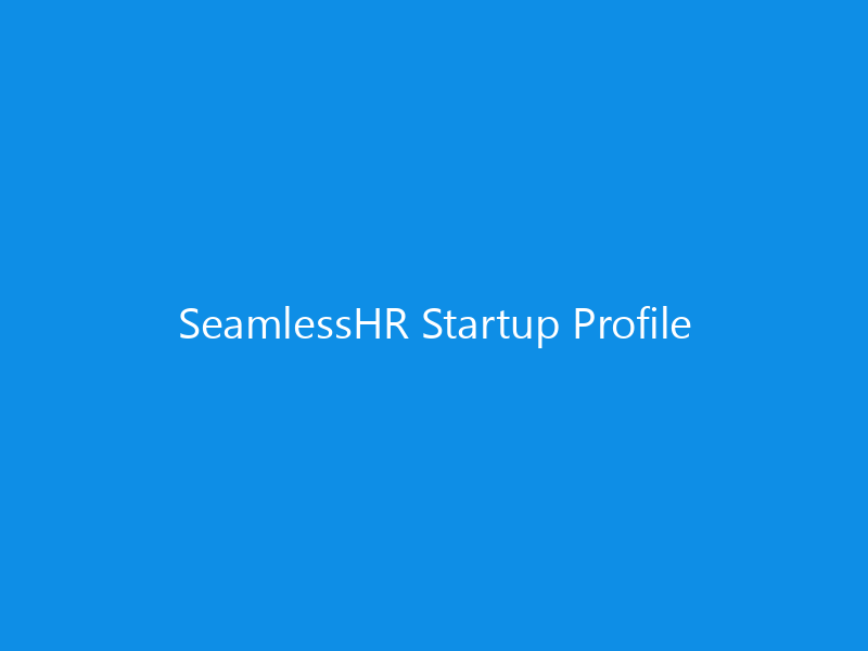 SeamlessHR Startup Profile 5 SeamlessHR Startup Profile