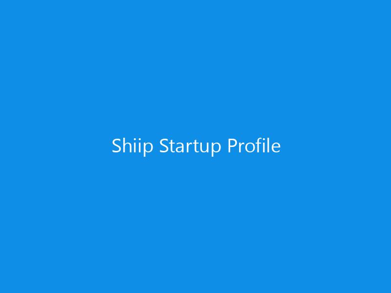 Shiip Startup Profile