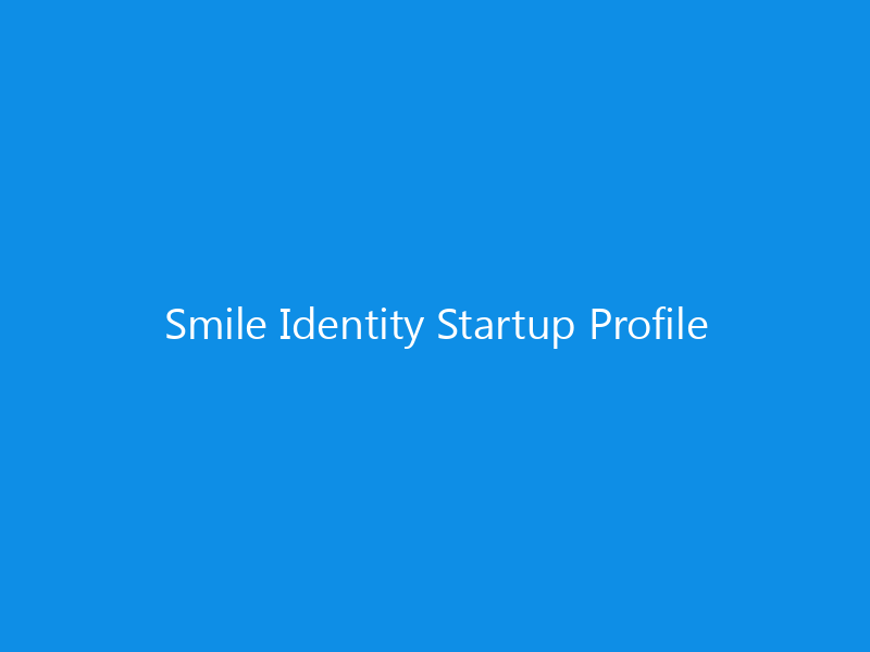 Smile Identity Startup Profile