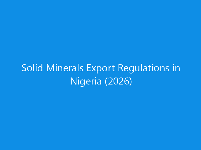 Solid Minerals Export Regulations in Nigeria (2026)