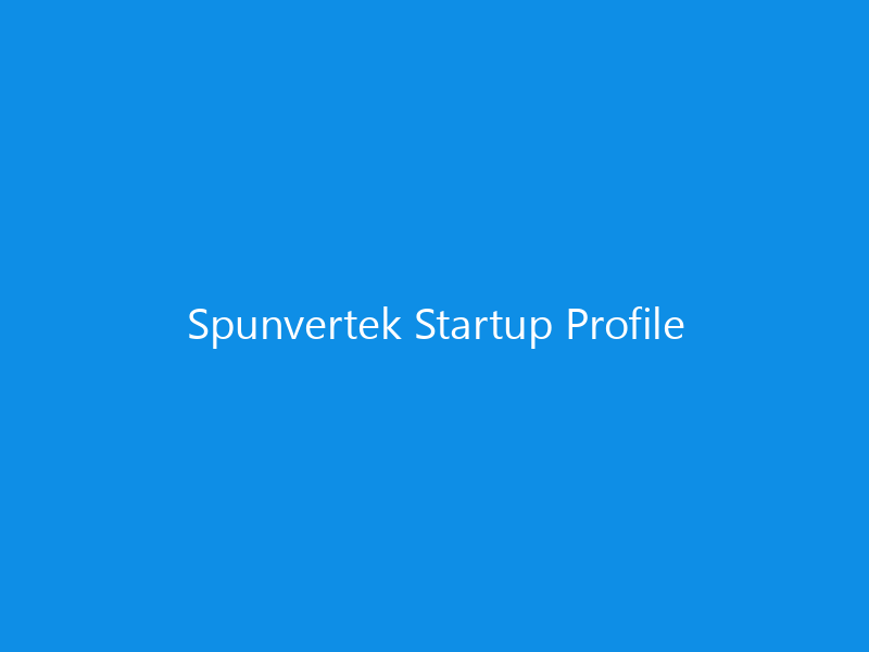 Spunvertek Startup Profile 8 Spunvertek Startup Profile