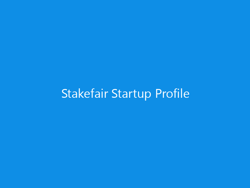 Stakefair Startup Profile