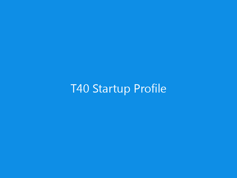 T40 Startup Profile