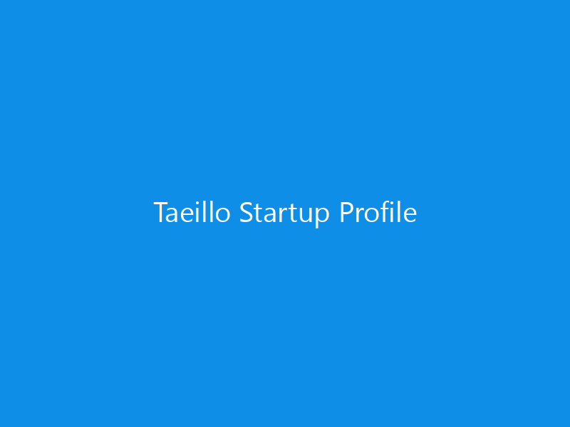 Taeillo Startup Profile 1 Taeillo Startup Profile