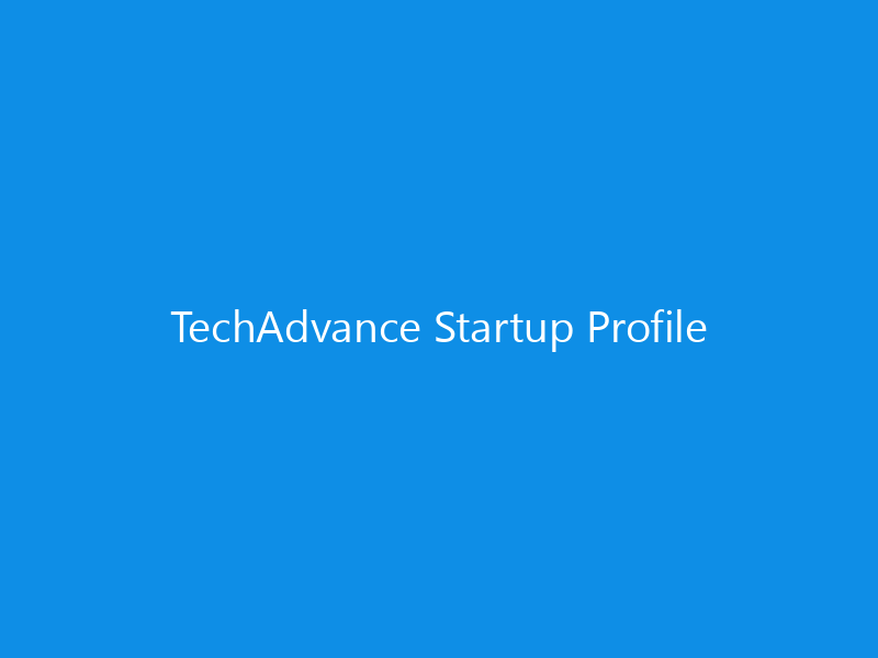 TechAdvance Startup Profile 2 TechAdvance Startup Profile