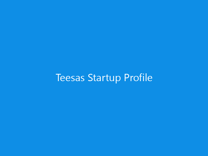 Teesas Startup Profile 7 Teesas Startup Profile