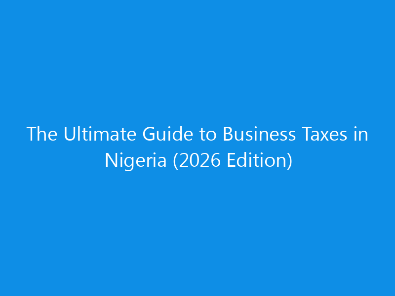 the ultimate guide to business taxes in nigeria 2026 edition 1399 dd1ea skyweb