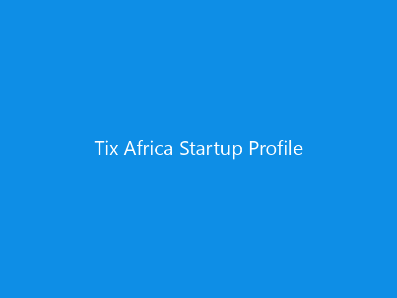 Tix Africa Startup Profile