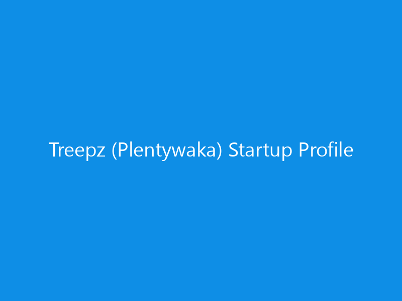 Treepz (Plentywaka) Startup Profile