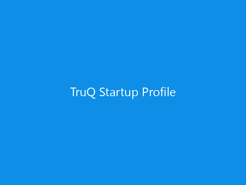 TruQ Startup Profile