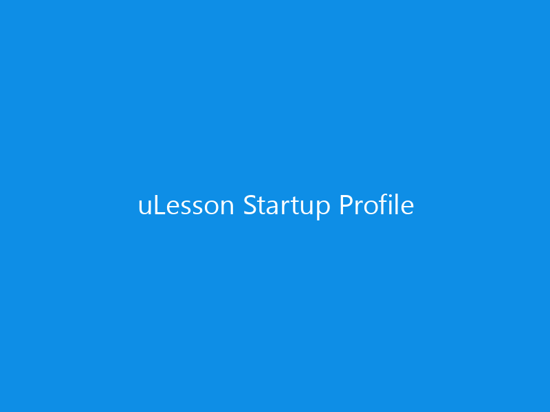 uLesson Startup Profile 4 uLesson Startup Profile