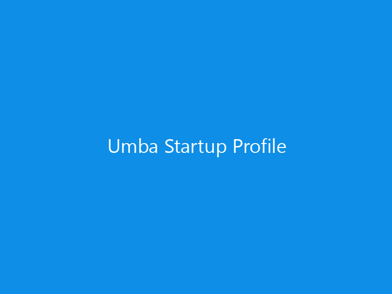 Umba Startup Profile 4 Umba Startup Profile