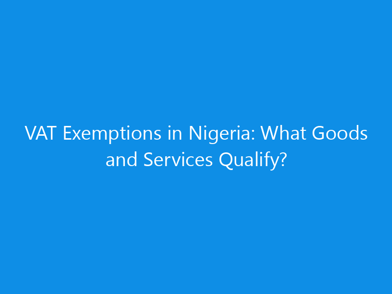 vat exemptions in nigeria what goods and services qualify 1408 2cc31 skyweb