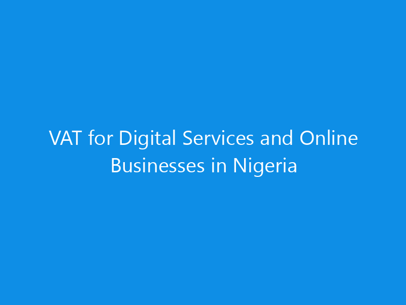 VAT for Digital Services and Online Businesses in Nigeria 4 VAT for Digital Services and Online Businesses in Nigeria