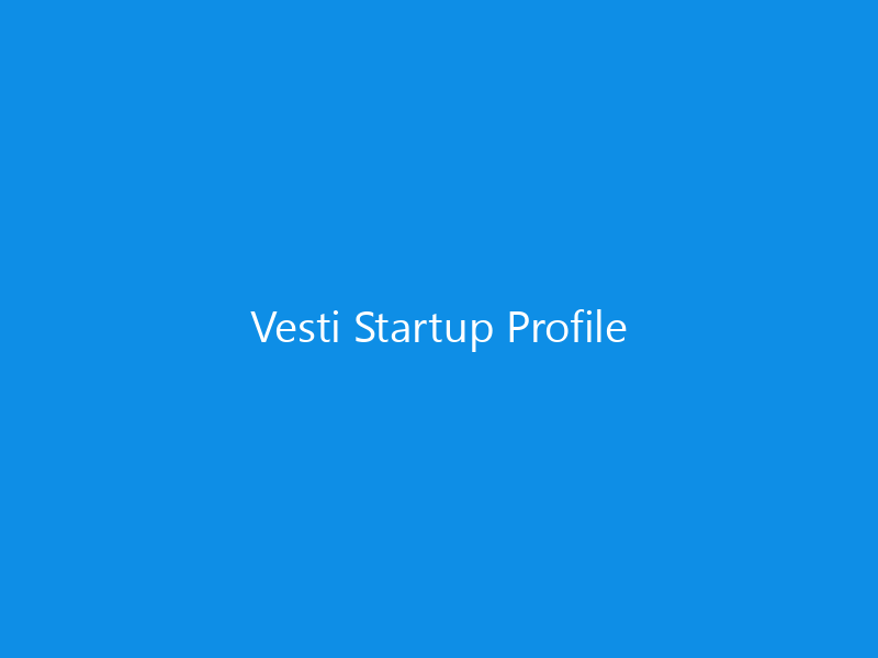 Vesti Startup Profile 3 Vesti Startup Profile