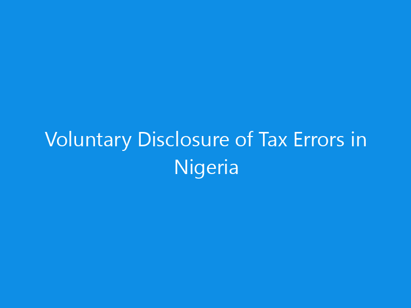 Voluntary Disclosure of Tax Errors in Nigeria