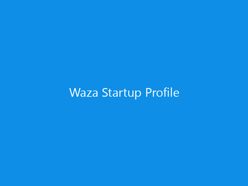 Waza Startup Profile 7 Waza Startup Profile