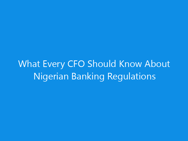 what every cfo should know about nigerian banking regulations 1080 cb469 skyweb