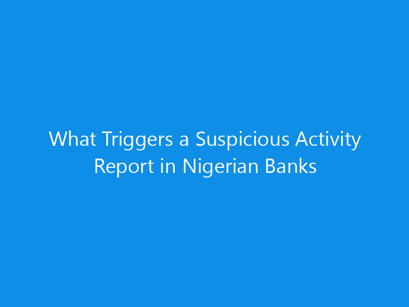 what triggers a suspicious activity report in nigerian banks 1149 aa1dd skyweb