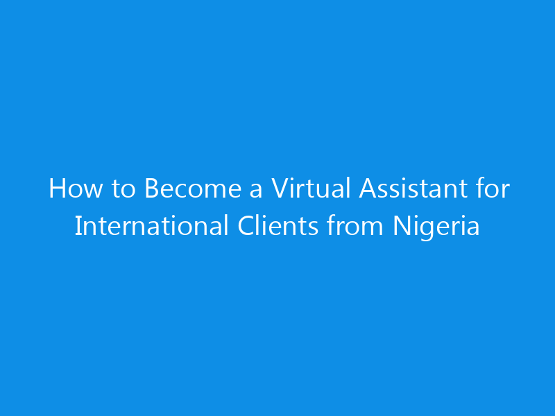 How to Become a Virtual Assistant for International Clients from Nigeria 1 how to become a virtual assistant for international clients from nigeria 4911 36b58 skyweb