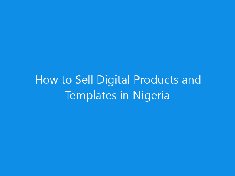 How to Sell Digital Products and Templates in Nigeria 1 how to sell digital products and templates in nigeria 4916 a0edd skyweb