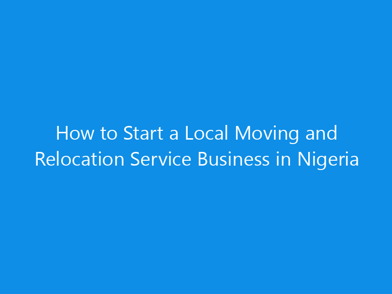 how to start a local moving and relocation service business in nigeria 5001 648fa skyweb