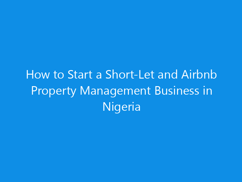 How to Start a Short-Let and Airbnb Property Management Business in Nigeria 1 how to start a short let and airbnb property management business in nigeria 4986 1d6b0 skyweb