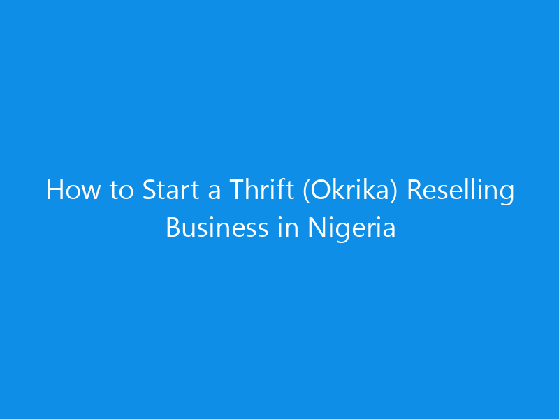 how to start a thrift okrika reselling business in nigeria 4926 ce224 skyweb