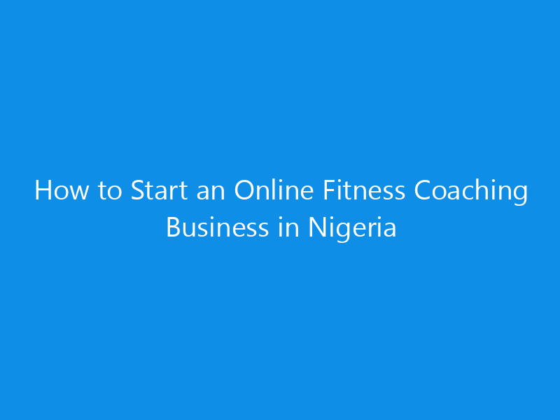 how to start an online fitness coaching business in nigeria 4941 b4f23 skyweb