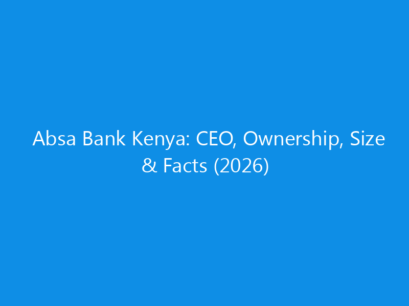 Absa Bank Kenya: CEO, Ownership, Size & Facts (2026) 1 absa bank kenya ceo ownership size facts 2026 6276 a5435 skyweb
