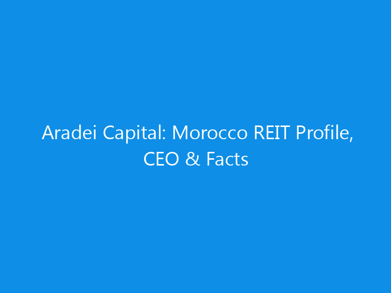 Aradei Capital: Morocco REIT Profile, CEO & Facts 1 aradei capital morocco reit profile ceo facts 6315 8b840 skyweb