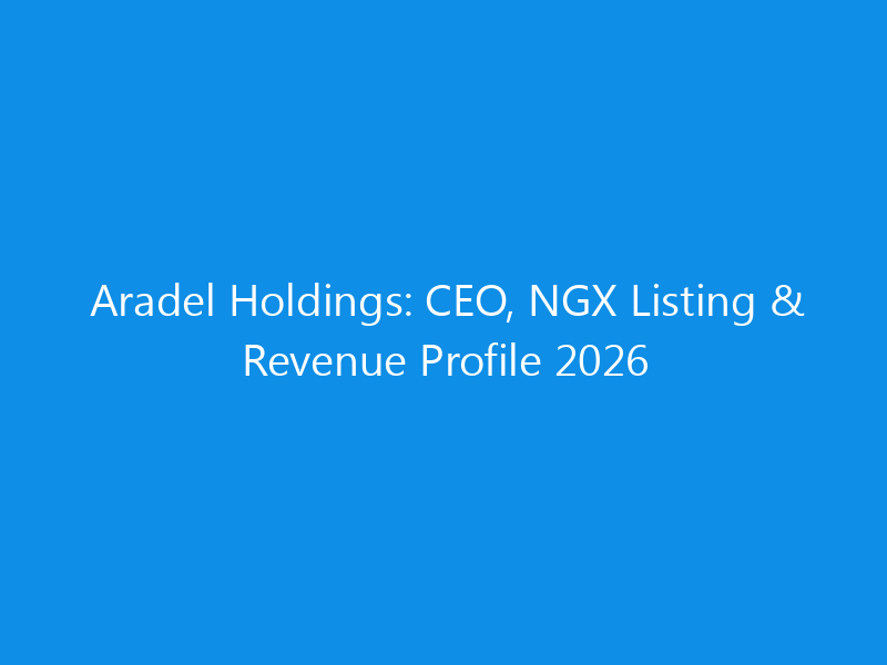 aradel holdings ceo ngx listing revenue profile 2026 6285 761ee skyweb